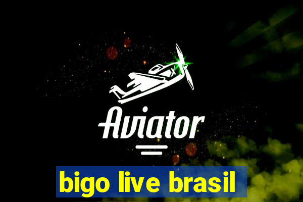 bigo live brasil